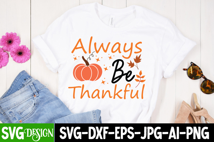 Always Be Thankful SVG Cut File, Fall SVG Design