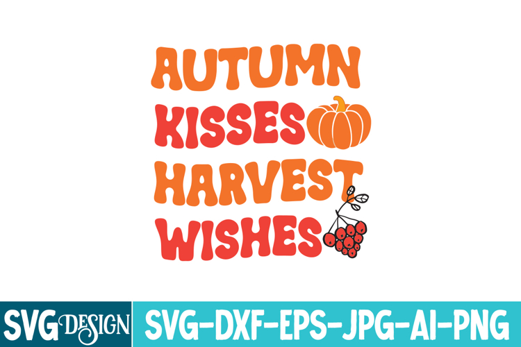 Autumn Kisses Harvest Wishes SVG Cutting Files,Fall SVG File