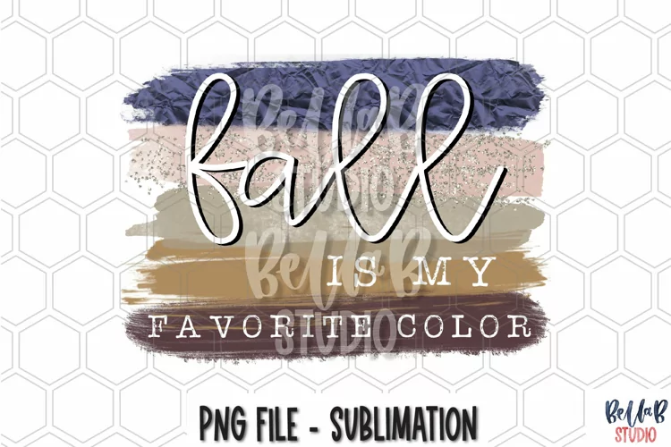 Fall Is My Favorite Color Sublimation Design
