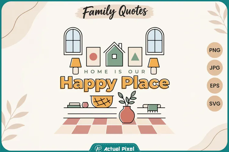 Family Quotes Home is our Happy Place