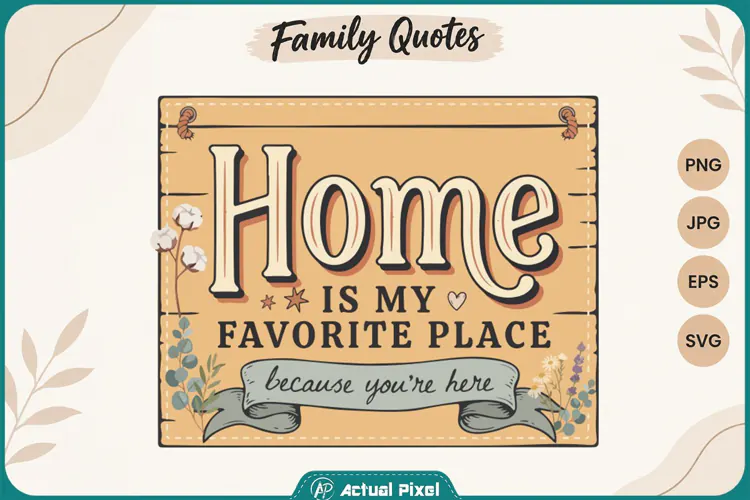 Family Quotes Home is my Favorite Place
