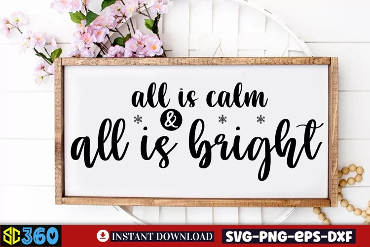 All is calm & all is bright SVG, Farmhouse Christmas Sign