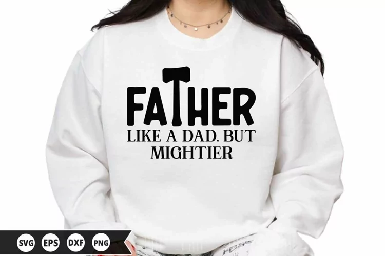 Father like a dad, but mightier SVG - Father's Day SVG Desig