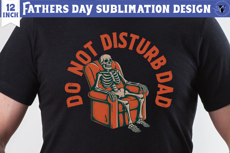 Fathers Day Sublimation Design | Do notdisturb dad