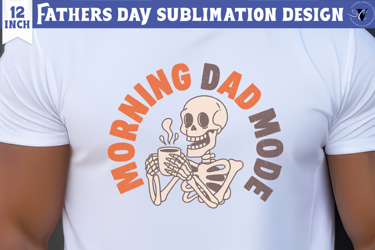 Fathers Day Sublimation Design | Morning dad mode, Skull dad