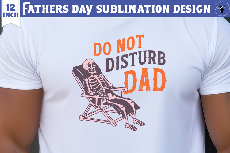 Fathers Day Sublimation Design | Do notdisturb dad