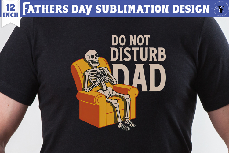 Fathers Day Sublimation Design | Do notdisturb dad