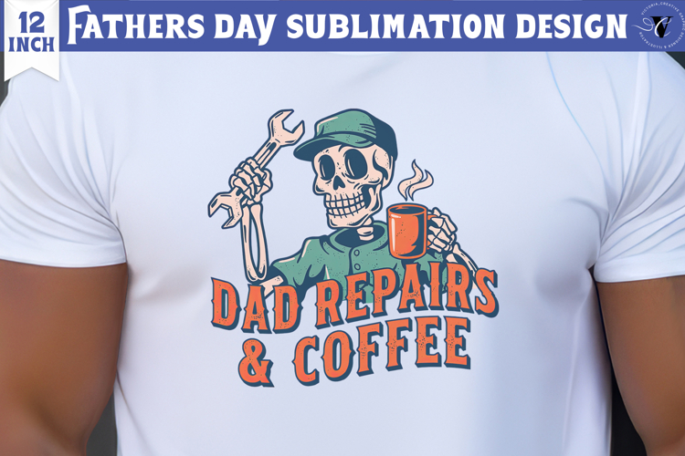 Fathers Day Sublimation Design | Dad repairs and coffee