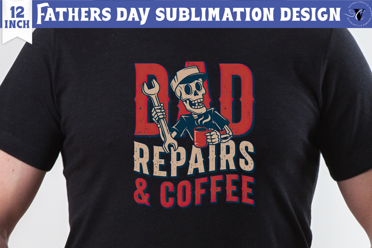 Fathers Day Sublimation Design | Dad repairs and coffee