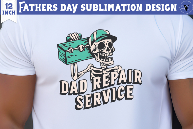 Fathers Day Sublimation Design | Dad repairs service