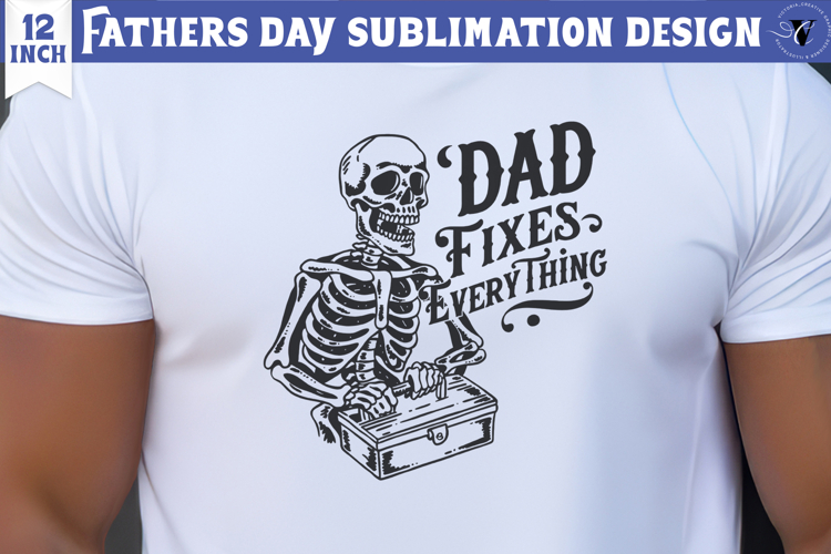 Fathers Day Sublimation Design | Dad fixes everything