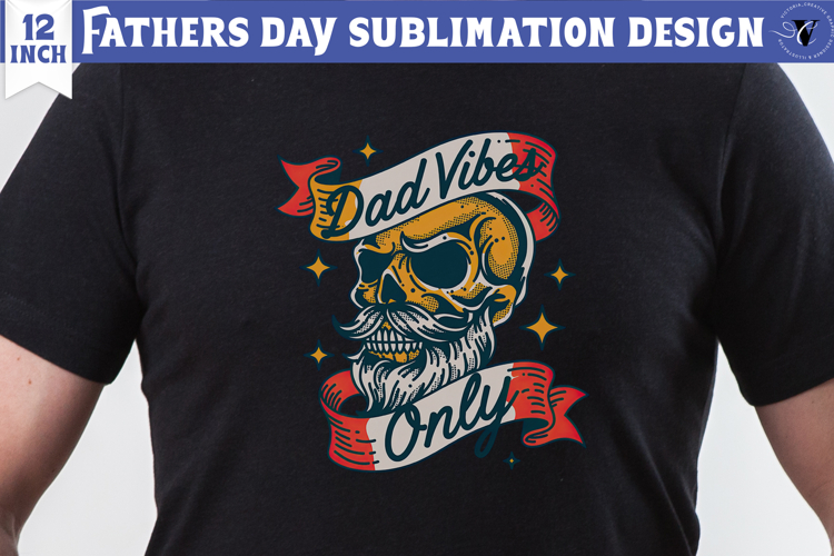 Fathers Day Sublimation Design | Dad vibes only