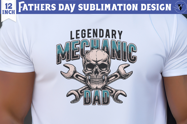 Fathers Day Sublimation Design | Legendary mechanic DAD