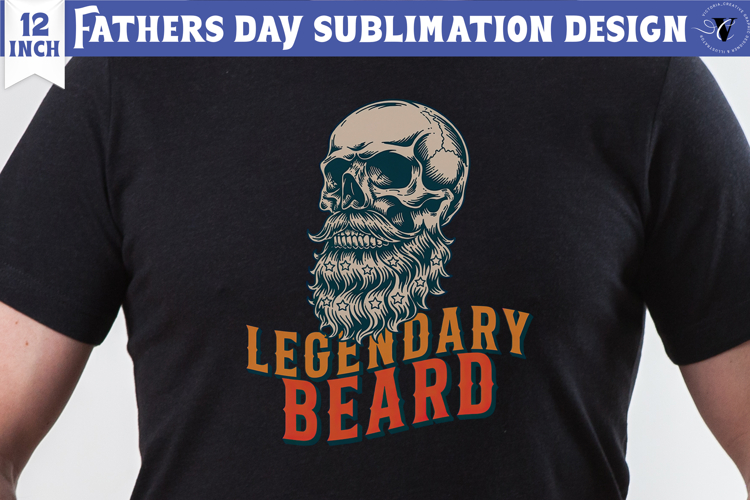 Fathers Day Sublimation Design | Legendary Beard, dad skull