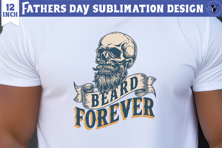 Fathers Day Sublimation Design | Beard forever, dad skull pn