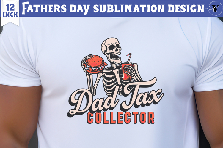 Fathers Day Sublimation Design | Dad tax collector
