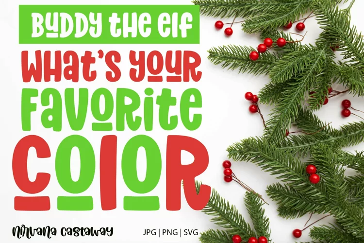 favorite color Buddy the ELF sublimation jpg png svg