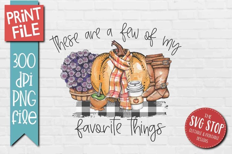 Favorite Things Fall Sublimation Design with mums boots and pumpkin clipart