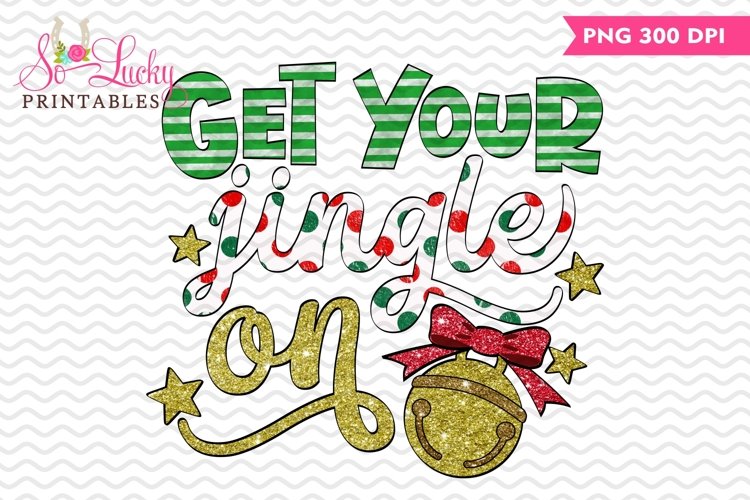 Get your jingle on Christmas printable sublimation design