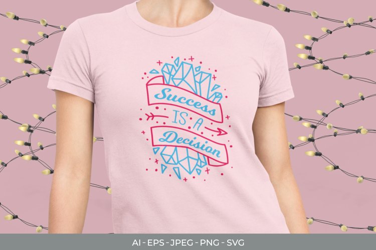Success is a Decision for T-Shirt Design example image 1