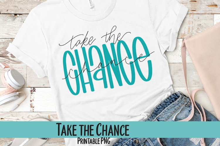 Take the Chance Sublimation PNG