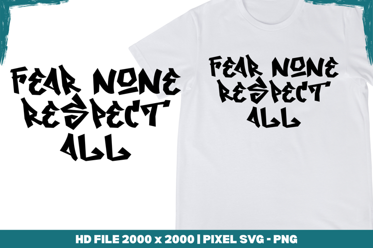 Fear None Respect All