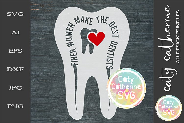 Finer Women Make The Best Dentists SVG Cut File example image 1