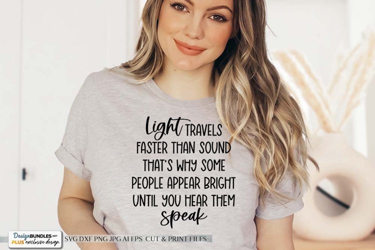 Light Travels Faster Than Sound SVG | Sarcastic & Funny example image 1
