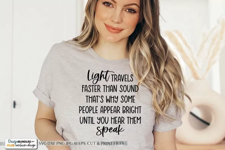 Light Travels Faster Than Sound SVG | Sarcastic & Funny