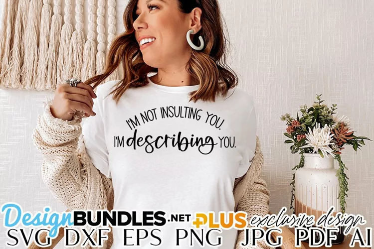 I'm Not Insulting You. I'm Describing You. SVG | Sarcasm