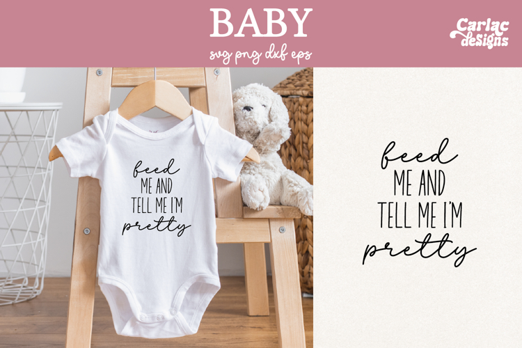 Funny Baby SVG, Feed me and Tell me Im Pretty SVG