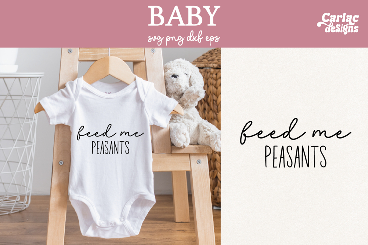 Funny Baby SVG, Feed me Peasants SVG