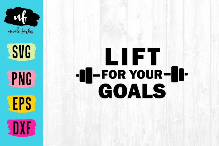 Lift For Your Goals SVG Cut File example image 1