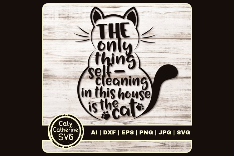 The Only Thing Self-Cleaning Is The Cat SVG Cut File example image 1