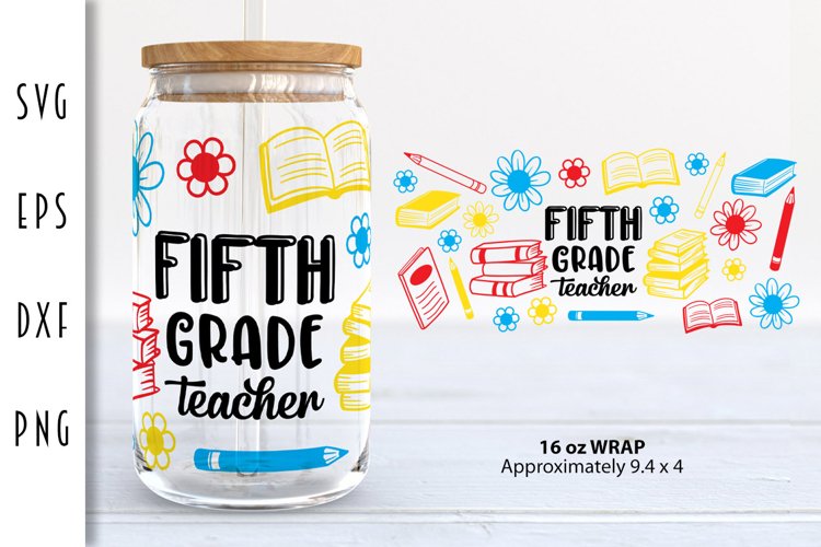 Fifth Grade Teacher SVG - 16oz Glass Can Wrap example image 1