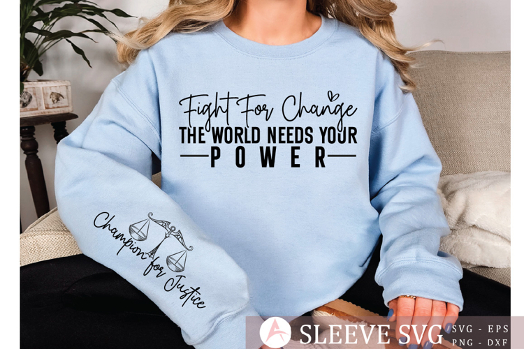 Fight for change the world needs your power Sleeve SVG