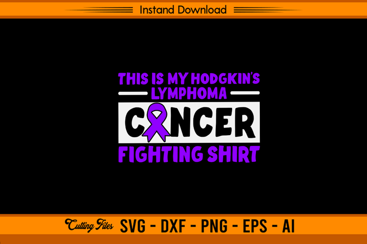 Hodgkin’s Lymphoma Cancer Fighting Shirt SVG