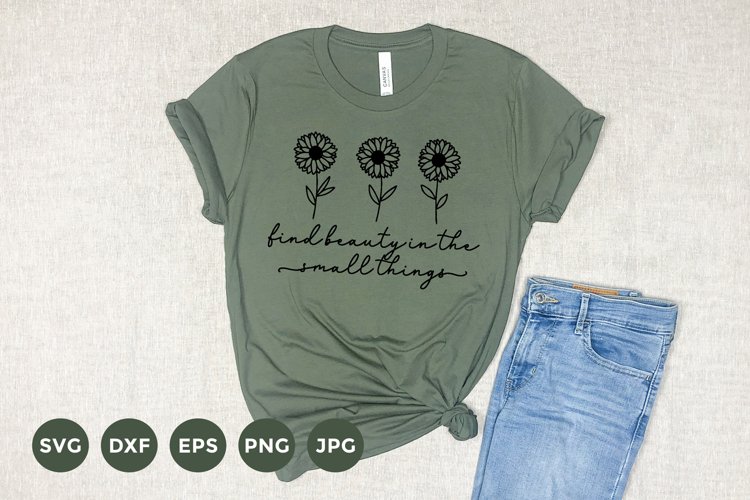 Find the Beauty in the Small Things | Sunflower Svg