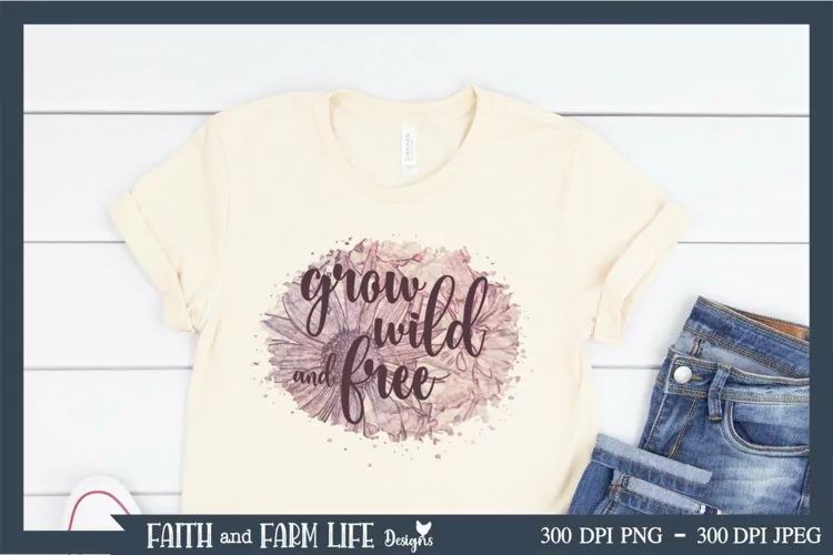 Grow Wild and Free | Sublimation