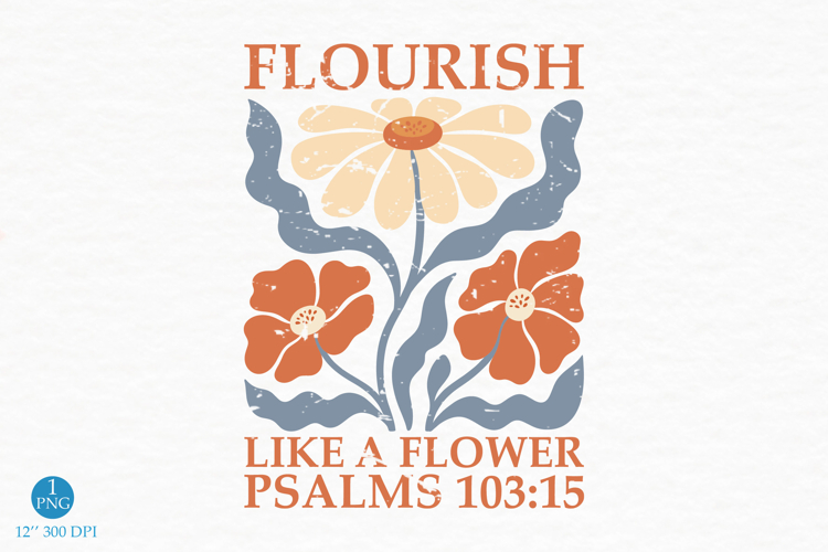 Flourish Like a Flower PNG, Floral Quote Design
