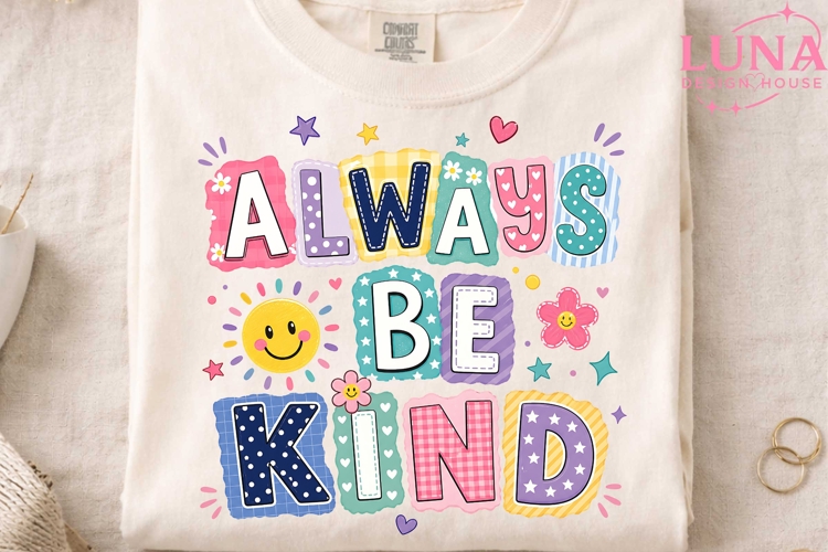 Always Be Kind PNG, Kindness Sublimation Design, Inspiration