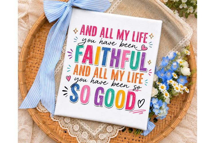 Faithful So Good Christian PNG Shirt