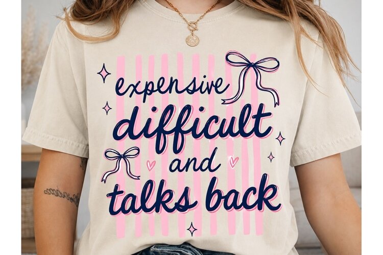 Expensive Difficult Talks Back PNG Shirt example image 1