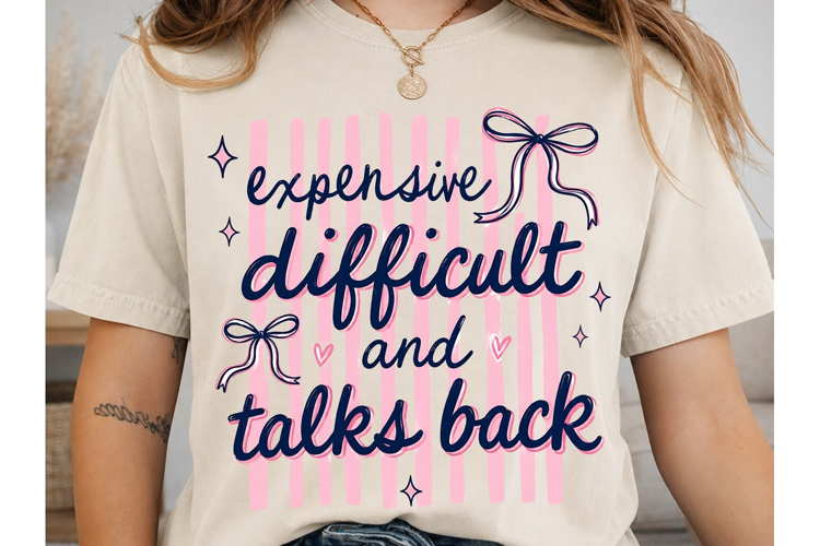 Expensive Difficult Talks Back PNG Shirt