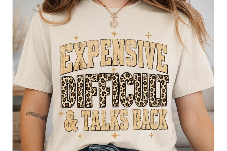 Expensive Difficult Talks Back PNG Shirt example image 1
