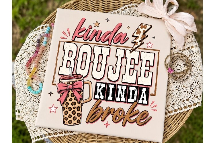 Kinda Boujee Kinda Broke PNG Sublimation example image 1