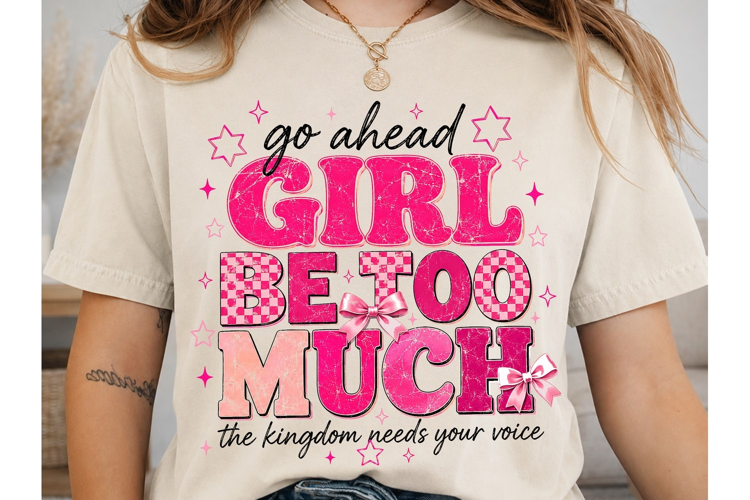 Go Ahead Girl Boss Much PNG Sublimation