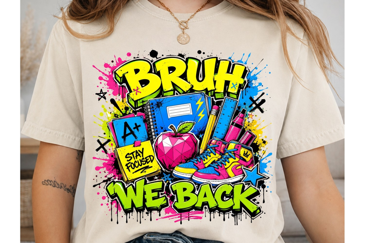 Bruh We Back School PNG Sublimation Desi