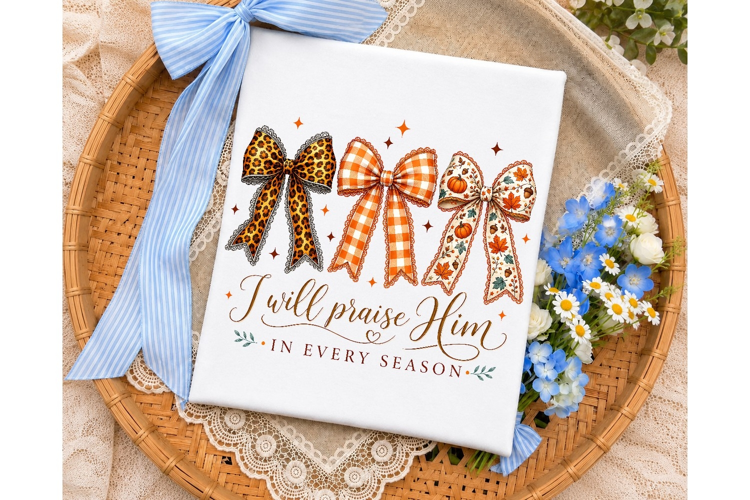 I Will Praise Him Season Bows PNG Shirt
