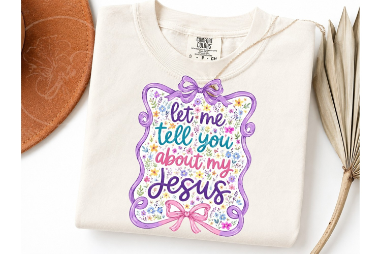 Let Me Tell You About My Jesus PNG
